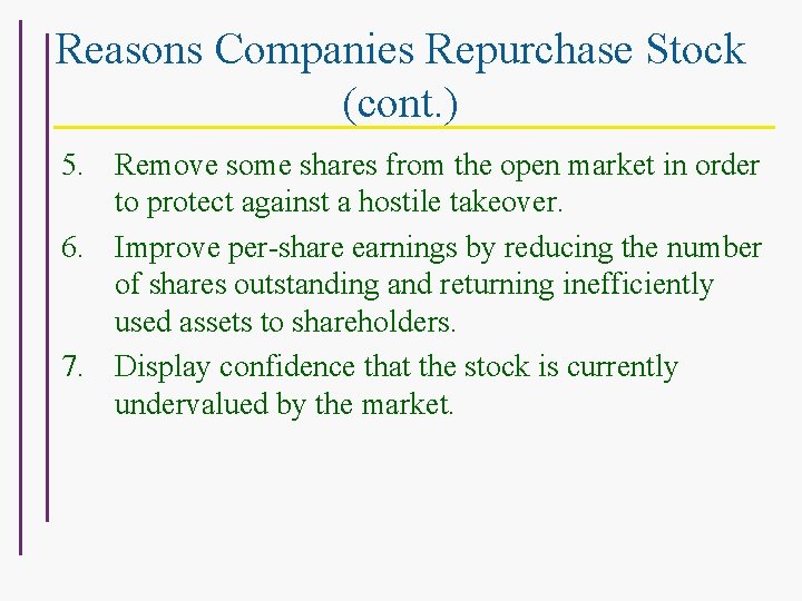 Reasons Companies Repurchase Stock (cont. ) 5. Remove some shares from the open market
