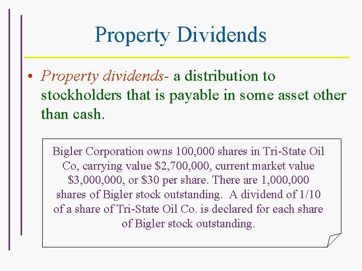 Property Dividends • Property dividends- a distribution to stockholders that is payable in some