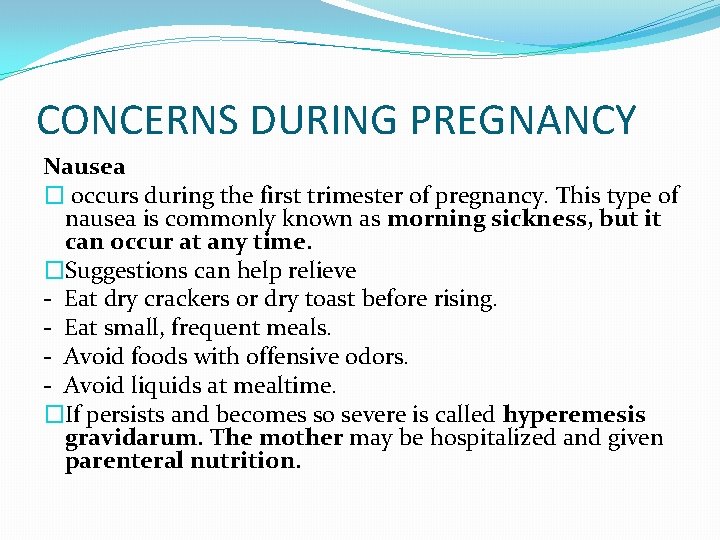 CONCERNS DURING PREGNANCY Nausea � occurs during the first trimester of pregnancy. This type