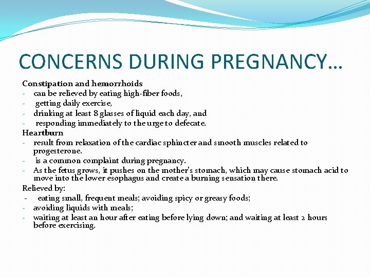 CONCERNS DURING PREGNANCY… Constipation and hemorrhoids - can be relieved by eating high-fiber foods,