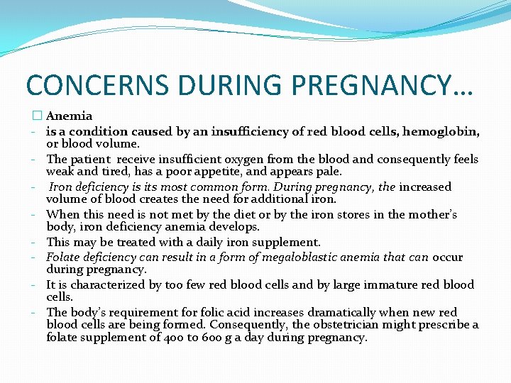 CONCERNS DURING PREGNANCY… � Anemia - is a condition caused by an insufficiency of
