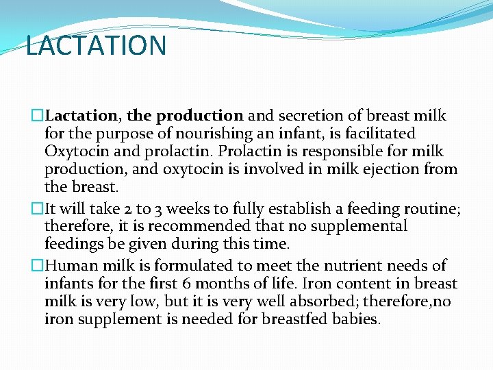 LACTATION �Lactation, the production and secretion of breast milk for the purpose of nourishing