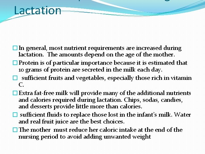 Lactation �In general, most nutrient requirements are increased during lactation. The amounts depend on