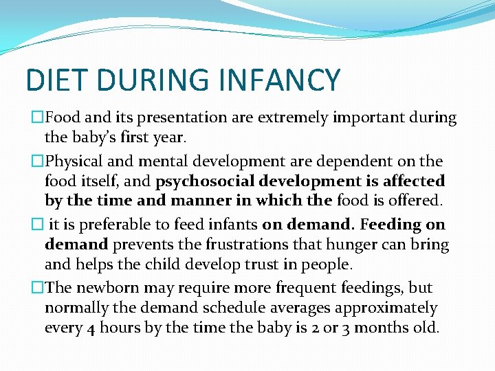 DIET DURING INFANCY �Food and its presentation are extremely important during the baby’s first