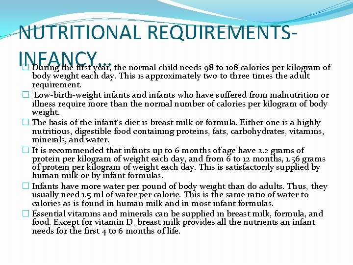 NUTRITIONAL REQUIREMENTSINFANCY… � During the first year, the normal child needs 98 to 108