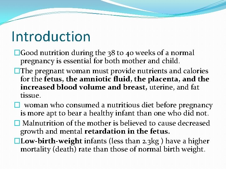 Introduction �Good nutrition during the 38 to 40 weeks of a normal pregnancy is
