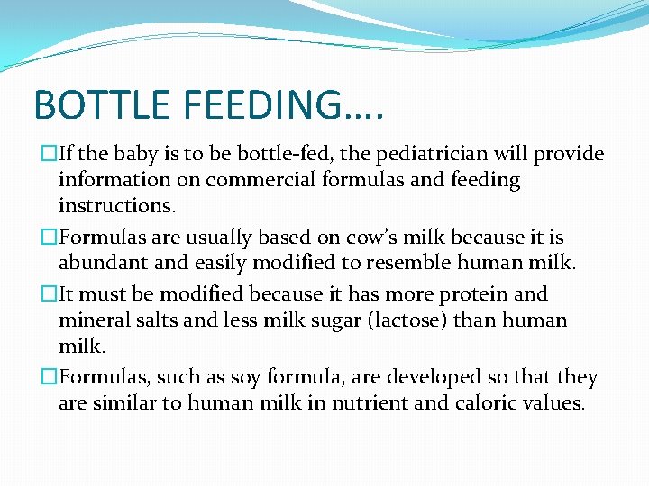 BOTTLE FEEDING…. �If the baby is to be bottle-fed, the pediatrician will provide information