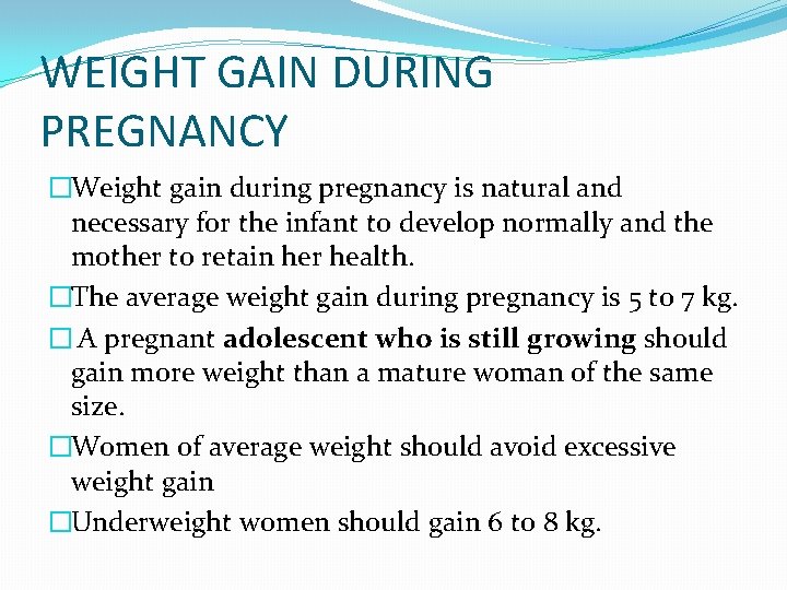 WEIGHT GAIN DURING PREGNANCY �Weight gain during pregnancy is natural and necessary for the