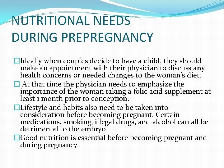 NUTRITIONAL NEEDS DURING PREPREGNANCY �Ideally when couples decide to have a child, they should