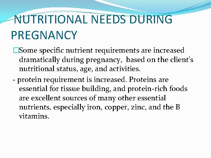 NUTRITIONAL NEEDS DURING PREGNANCY �Some specific nutrient requirements are increased dramatically during pregnancy, based