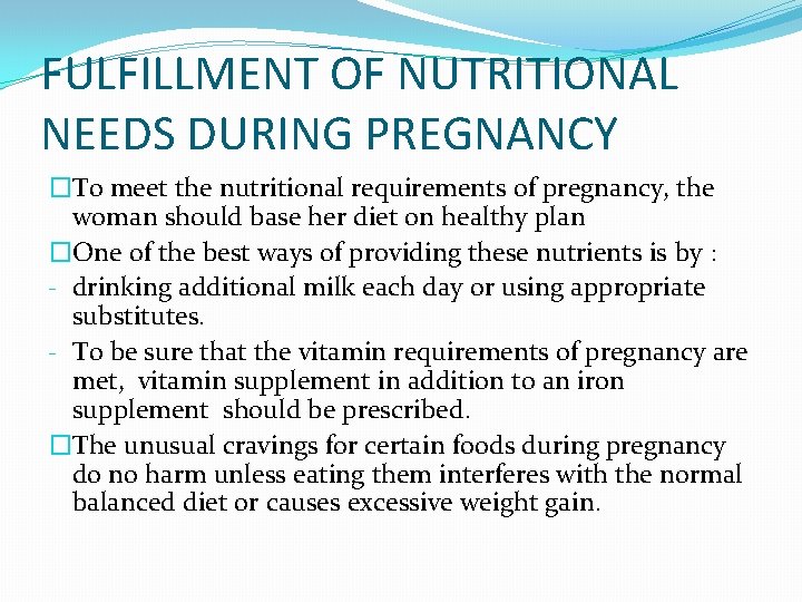 FULFILLMENT OF NUTRITIONAL NEEDS DURING PREGNANCY �To meet the nutritional requirements of pregnancy, the