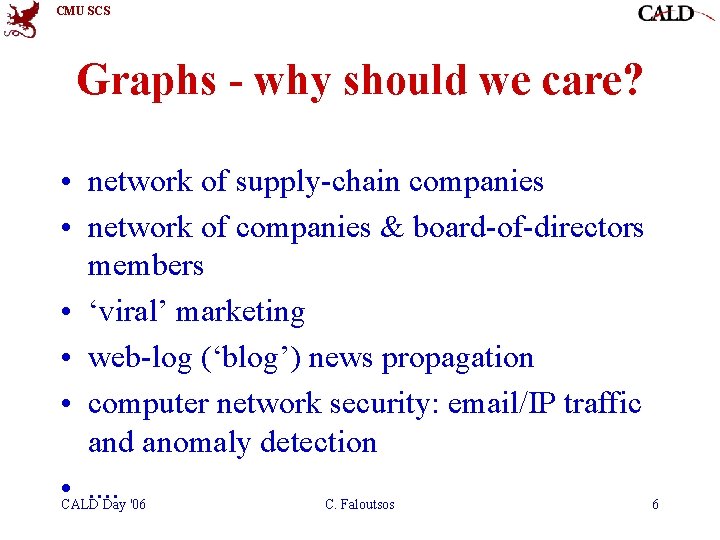 CMU SCS Graphs - why should we care? • network of supply-chain companies • CMU SCS Graphs - why should we care? • network of supply-chain companies •