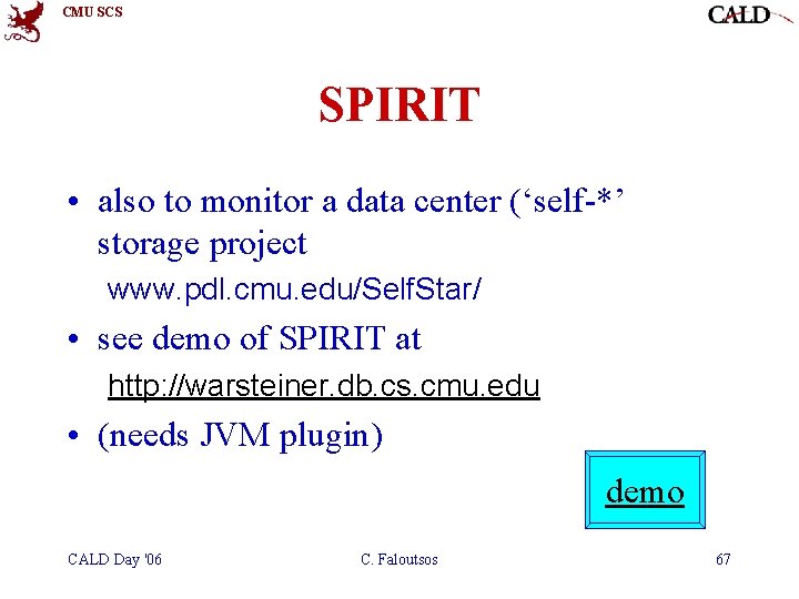 CMU SCS SPIRIT • also to monitor a data center (‘self-*’ storage project www. CMU SCS SPIRIT • also to monitor a data center (‘self-*’ storage project www.