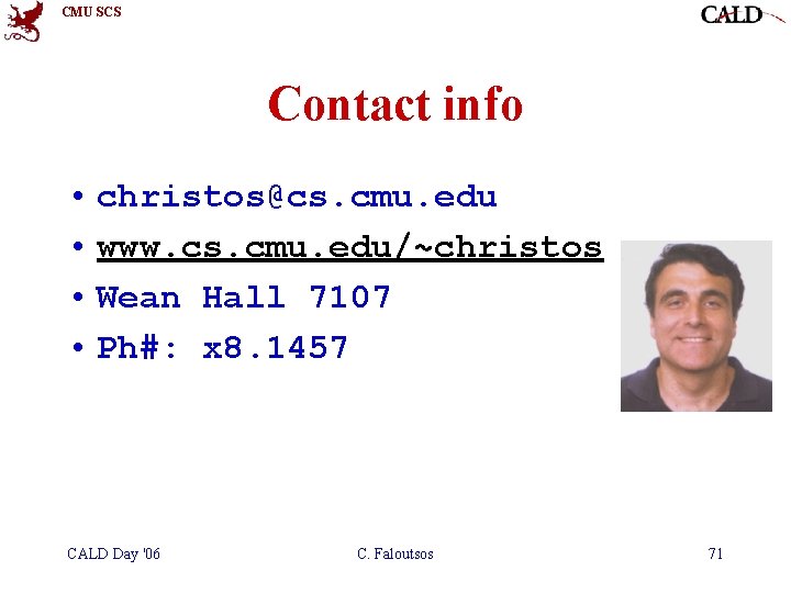 CMU SCS Contact info • christos@cs. cmu. edu • www. cs. cmu. edu/~christos • CMU SCS Contact info • christos@cs. cmu. edu • www. cs. cmu. edu/~christos •