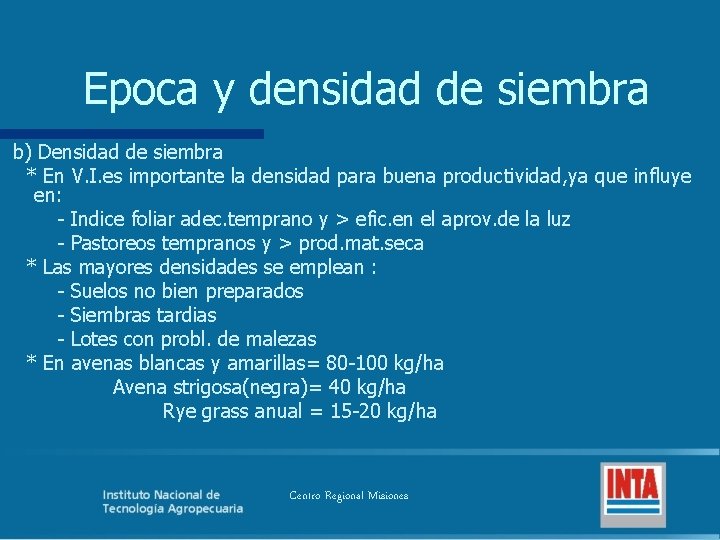 Epoca y densidad de siembra b) Densidad de siembra * En V. I. es