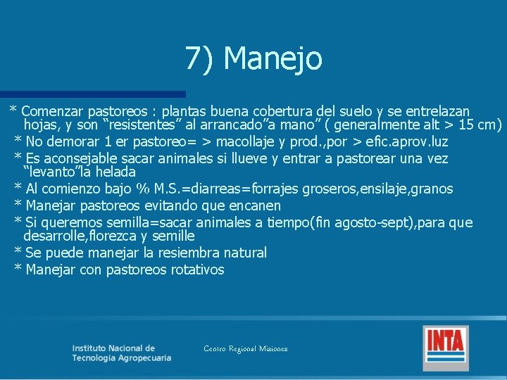 7) Manejo * Comenzar pastoreos : plantas buena cobertura del suelo y se entrelazan