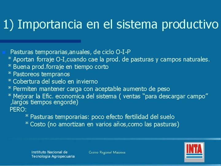 1) Importancia en el sistema productivo n Pasturas temporarias, anuales, de ciclo O-I-P *