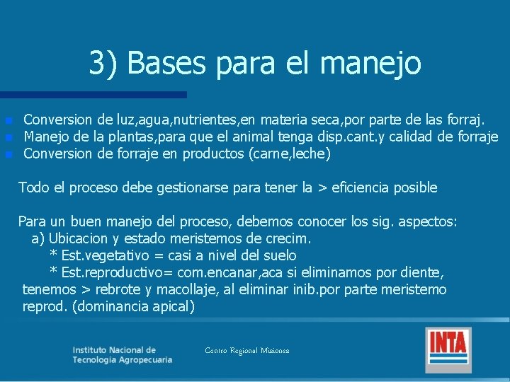 3) Bases para el manejo n n n Conversion de luz, agua, nutrientes, en