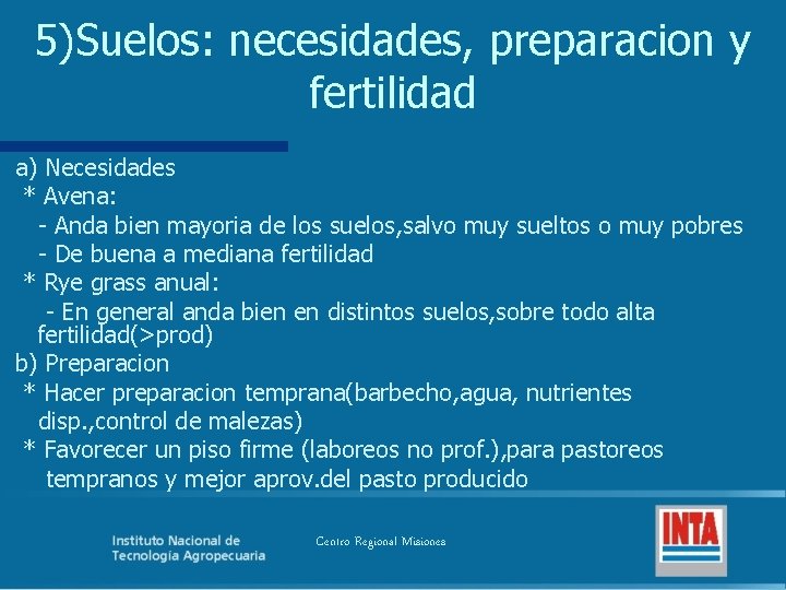 5)Suelos: necesidades, preparacion y fertilidad a) Necesidades * Avena: - Anda bien mayoria de