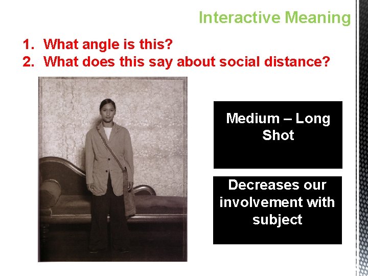 Interactive Meaning 1. What angle is this? 2. What does this say about social