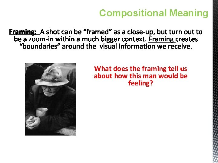 Compositional Meaning What does the framing tell us about how this man would be