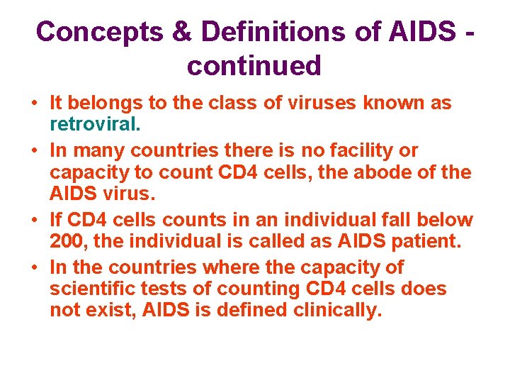 Concepts & Definitions of AIDS continued • It belongs to the class of viruses