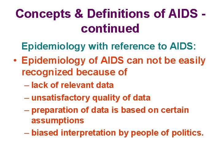 Concepts & Definitions of AIDS continued Epidemiology with reference to AIDS: • Epidemiology of