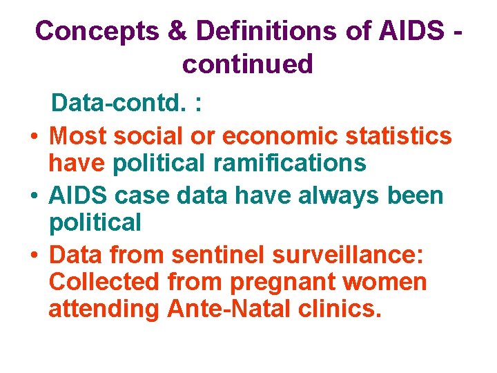 Concepts & Definitions of AIDS continued Data-contd. : • Most social or economic statistics