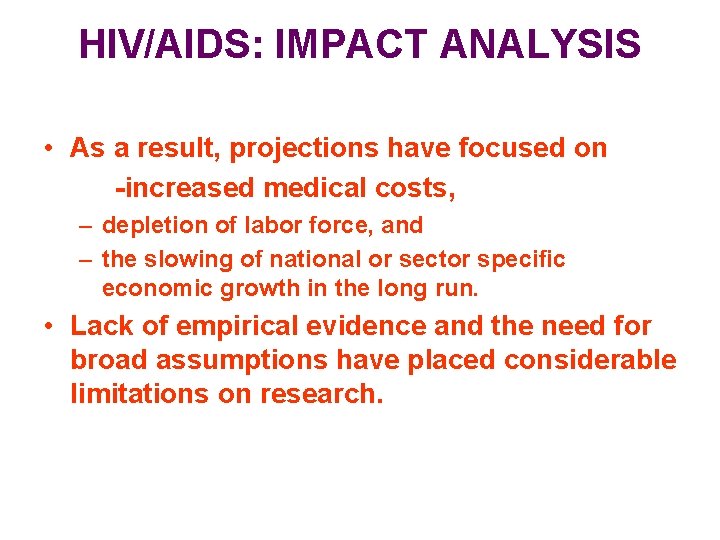 HIV/AIDS: IMPACT ANALYSIS • As a result, projections have focused on -increased medical costs,