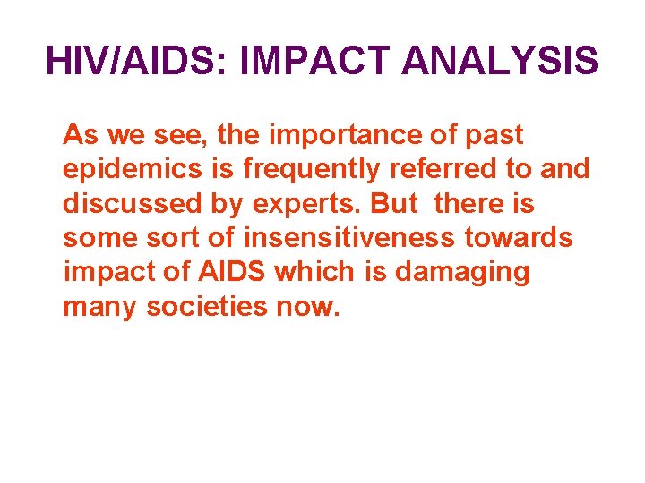 HIV/AIDS: IMPACT ANALYSIS As we see, the importance of past epidemics is frequently referred