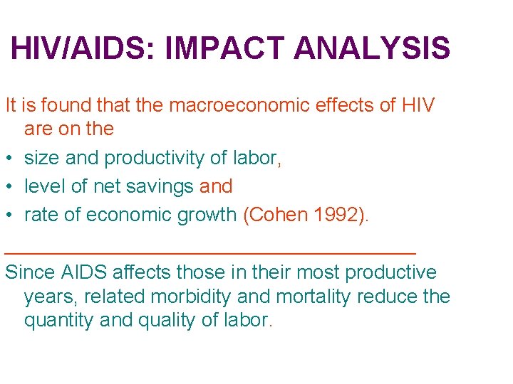 HIV/AIDS: IMPACT ANALYSIS It is found that the macroeconomic effects of HIV are on