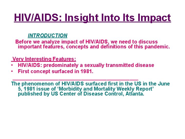 HIV/AIDS: Insight Into Its Impact INTRODUCTION Before we analyze impact of HIV/AIDS, we need