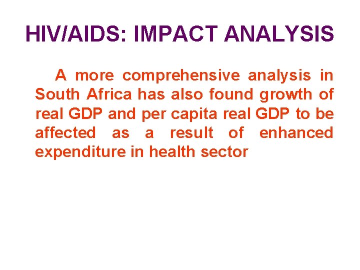 HIV/AIDS: IMPACT ANALYSIS A more comprehensive analysis in South Africa has also found growth