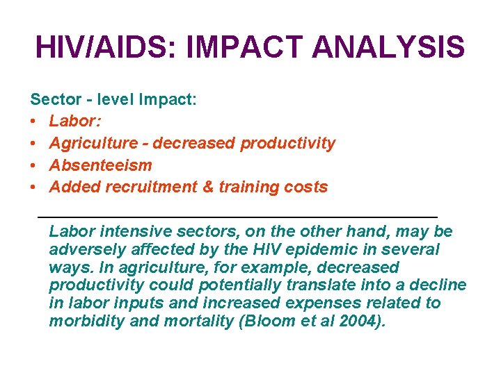 HIV/AIDS: IMPACT ANALYSIS Sector - level Impact: • Labor: • Agriculture - decreased productivity
