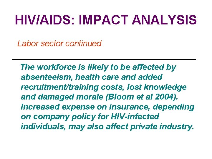 HIV/AIDS: IMPACT ANALYSIS Labor sector continued ____________________ The workforce is likely to be affected