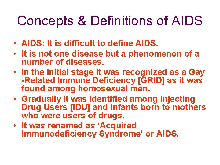 Concepts & Definitions of AIDS • AIDS: It is difficult to define AIDS. •