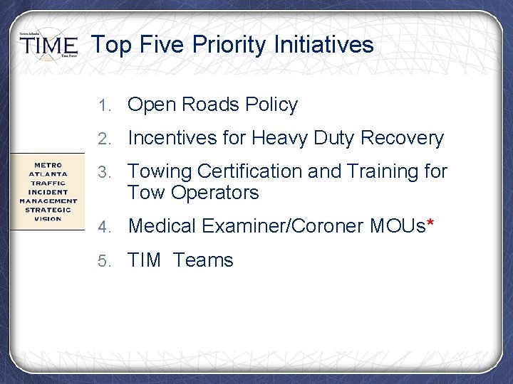 Top Five Priority Initiatives 1. Open Roads Policy 2. Incentives for Heavy Duty Recovery