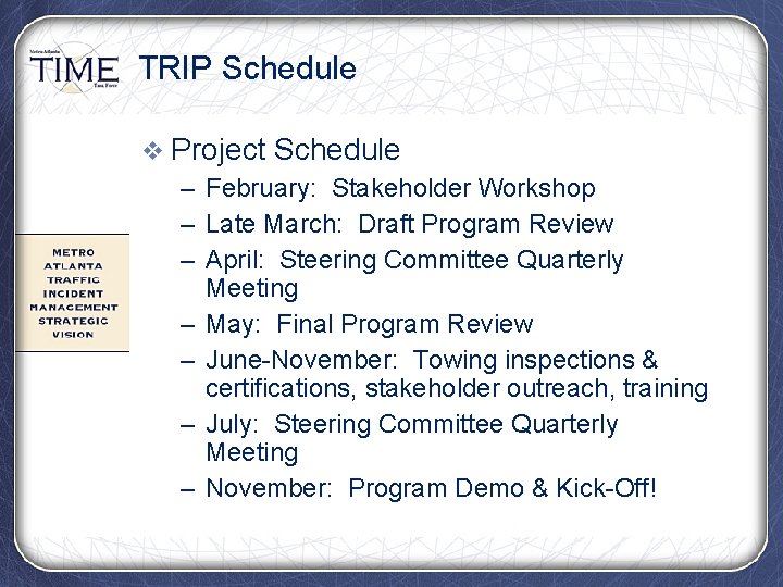TRIP Schedule v Project Schedule – February: Stakeholder Workshop – Late March: Draft Program