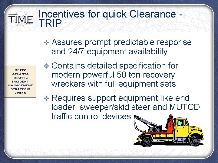 Incentives for quick Clearance TRIP v Assures prompt predictable response and 24/7 equipment availability