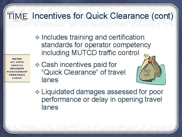 Incentives for Quick Clearance (cont) v Includes training and certification standards for operator competency
