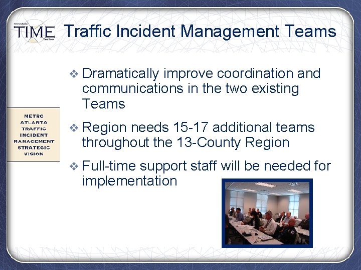 Traffic Incident Management Teams v Dramatically improve coordination and communications in the two existing
