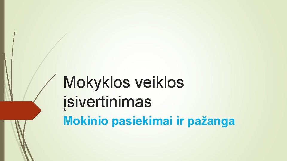 Mokyklos veiklos įsivertinimas Mokinio pasiekimai ir pažanga 