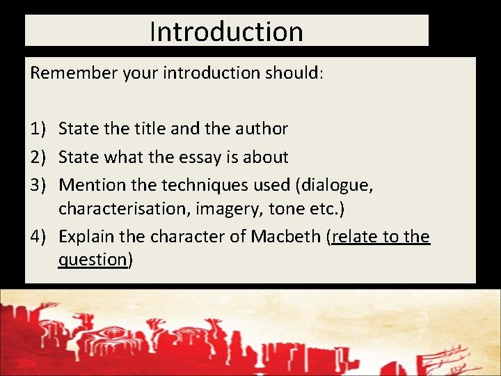 Introduction Remember your introduction should: 1) State the title and the author 2) State