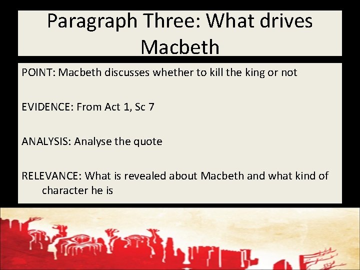 Paragraph Three: What drives Macbeth POINT: Macbeth discusses whether to kill the king or