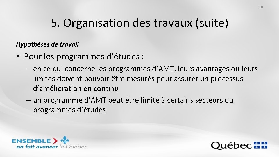 10 5. Organisation des travaux (suite) Hypothèses de travail • Pour les programmes d’études