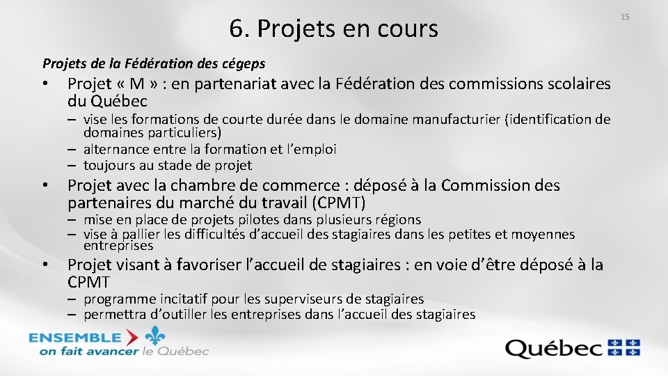 6. Projets en cours Projets de la Fédération des cégeps • • • Projet