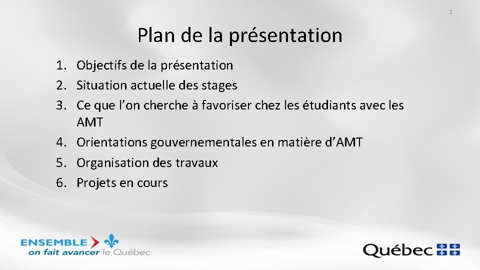 2 Plan de la présentation 1. Objectifs de la présentation 2. Situation actuelle des