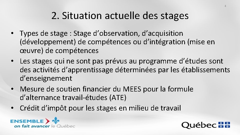 4 2. Situation actuelle des stages • Types de stage : Stage d’observation, d’acquisition