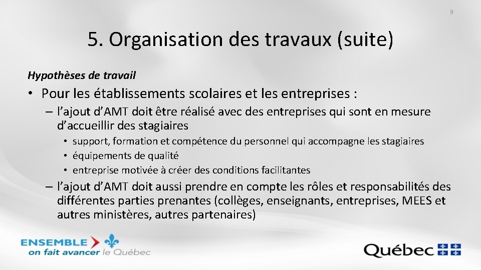 9 5. Organisation des travaux (suite) Hypothèses de travail • Pour les établissements scolaires