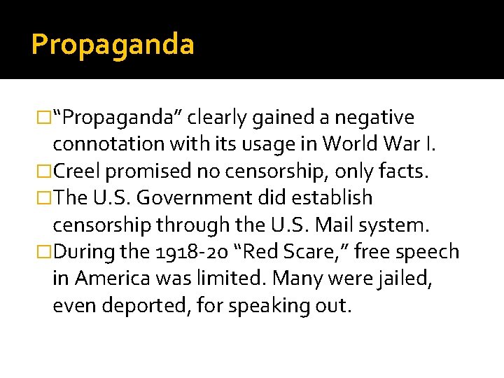 Propaganda �“Propaganda” clearly gained a negative connotation with its usage in World War I.